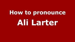 How to pronounce Ali Larter