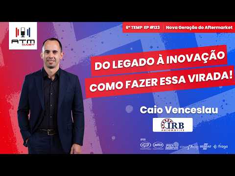 ATMCAST ep#123 | Caio Venceslau 🚗🔧 | Evoluir o Legado é o Novo Desafio do Aftermarket