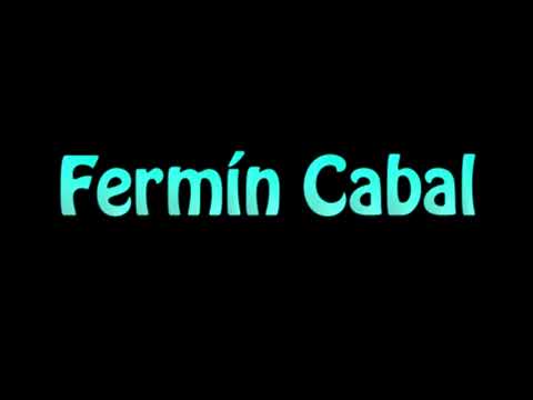 Learn How To Pronounce Fermin Cabal