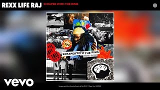 Rexx Life Raj - Scraper with the Rims (Audio)