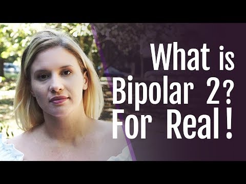 What is Bipolar 2? For Real! | HealthyPlace