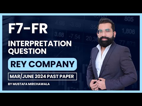 ACCA FR F7 Past Paper Interpretation: Rey Company Analysis (March & June 2024)