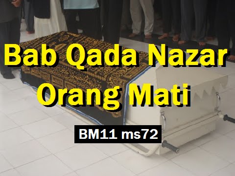 2011/03/28 Ustaz Shamsuri 662 - Bab Qada Nazar Orang Mati - BM11 ms72