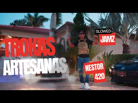 Nestor 420 X Slowed Jamz - Trokas Artesanas (Slowed Jamz Version)
