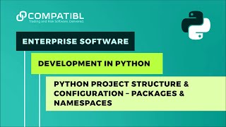 Python Project Structure & Configuration – Packages & Namespaces | CompatibL