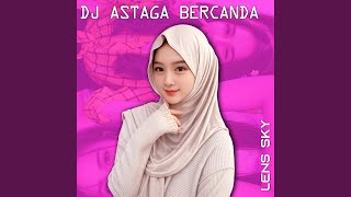 Download lagu DJ Astaga Bercanda mp3