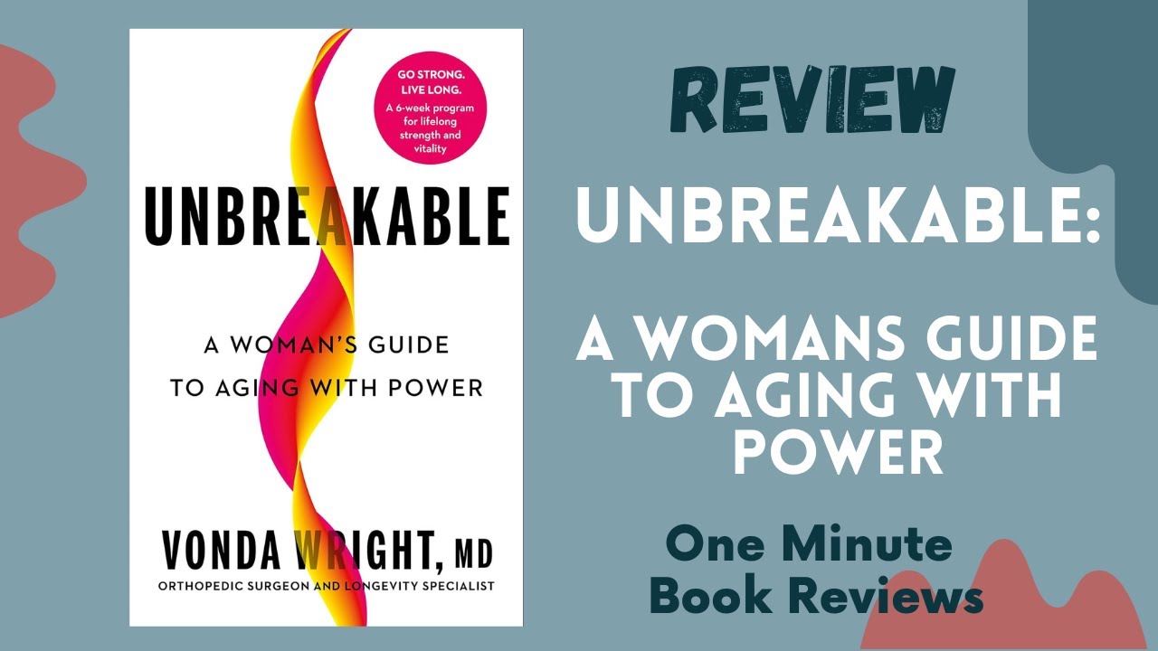 Unbreakable: A Woman's Guide to Aging with Power by Vonda Wright, One Minute Book Review