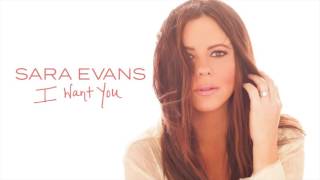 Sara Evans - I Want You (Audio)
