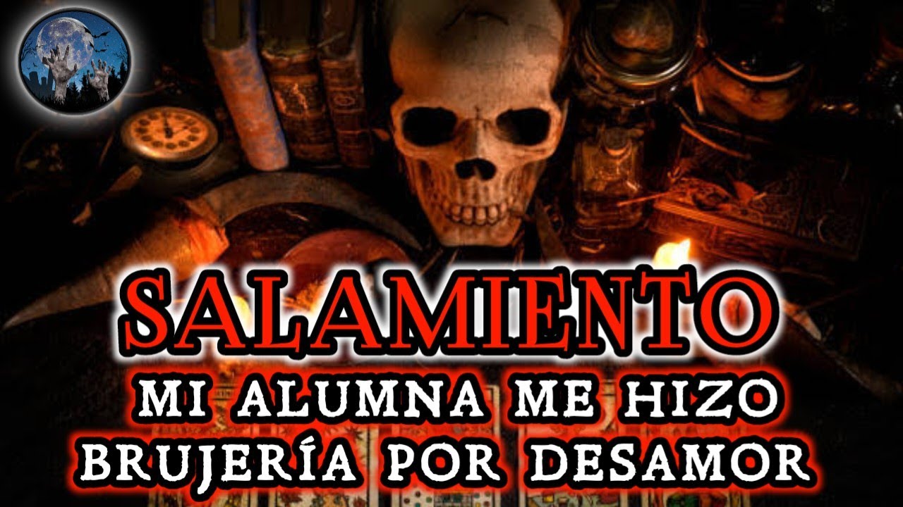 UNA ALUMNA ME HIZO UNA BRUJERIA DE SALAMIENTO, TODO POR DESAMOR | HISTORIAS Y RELATOS DE TERROR