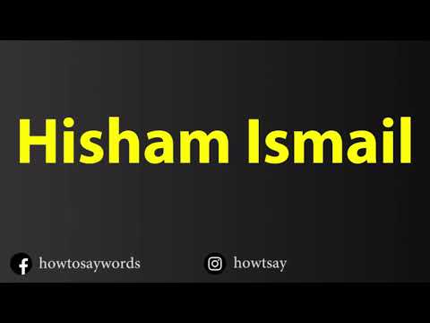 How To Pronounce Hisham Ismail هشام إسماعيل