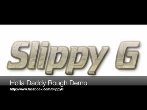 Slippy G - Holla Daddy Rough Demo
