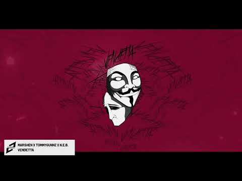 Marshen X tommygunnz X N.E.B. -  Vendetta