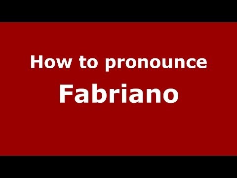 How to pronounce Fabriano