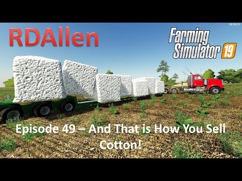 Farming Simulator 19 Ravenport E49 - And That is How you Sell Cotton!