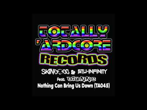 Skindogg, Stu Infinity, Dionne - Nothing Can Bring Us Down (Original Mix) [Totally Ardcore Records]
