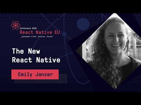 React Native EU 2019: Emily Janzer - The New React Native