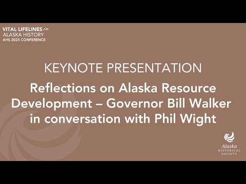KEYNOTE Reflections on Alaska Resource Development Gov. Bill Walker in discussion with Philip Wight