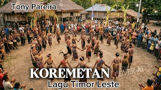 Download lagu LAGU TIMOR LESTE - KOREMETAN - TONY PEREIRA || COVER AI mp3