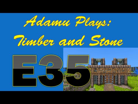 Adamu Plays: Timber and Stone - Episode 35 - Defense!