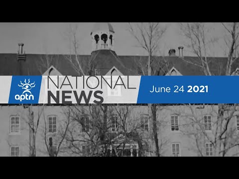 APTN National News June 24, 2021 – 751 unmarked graves found in Sask., $50M to support searches