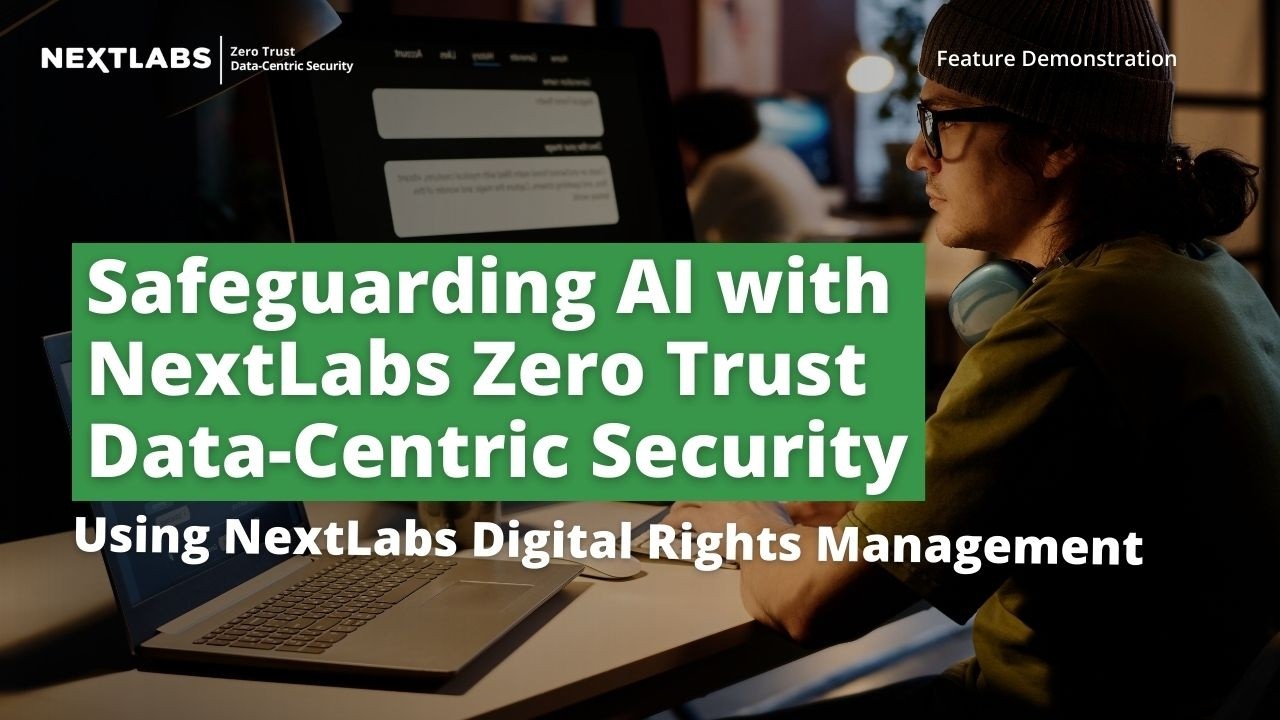 Safeguarding AI Using NextLabs Zero Trust Data-Centric Security