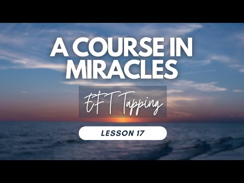 Lesson 17 - Tapping with A Course In Miracles (#EFT)