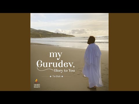 My Gurudev, Glory to You