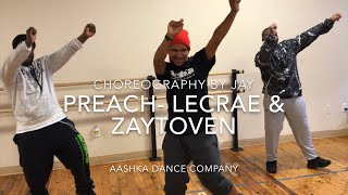 PREACH- LECRAE & ZAYTOVEN Dance Choreography by Jay