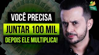 Por que juntar R$100 mil vai mudar a sua vida para sempre!
