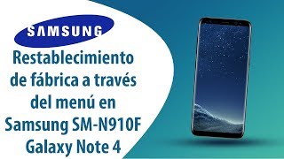 ¿Cómo restablecer datos de fábrica a través del menú en Samsung Galaxy Note 4 SM-N910F?