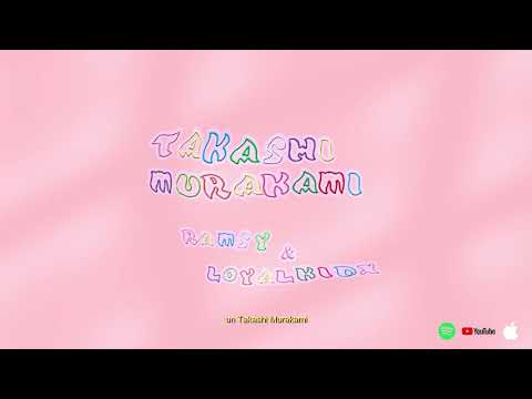 Loyalkidx, Ramsy 777 - Takashi Murakami [prod. witeangel]