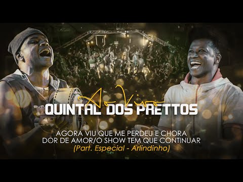 Agora viu que perdeu e chora - Dor de Amor - O show tem que continuar - [Quintal dos Prettos - DVD]