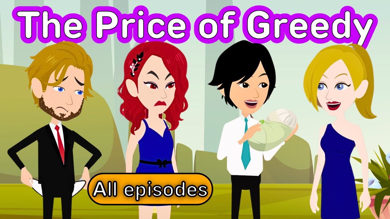 The Price of Greedy - All episodes | English Speaking Practice | English Story