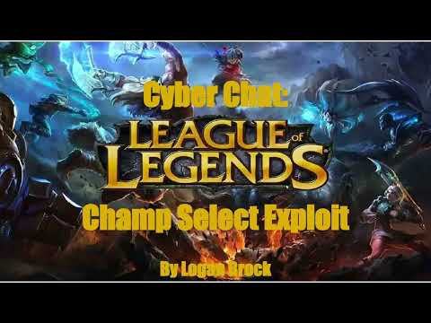 Cyber Chat: League of Legends Champ Select Exploit