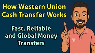 How Western Union Cash Transfer Works: Fast, Reliable, and Global Money Transfers