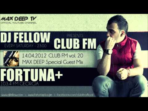 Club FM with DJ Fellow | Max Deep Special Guest Mix | 14.04.2012
