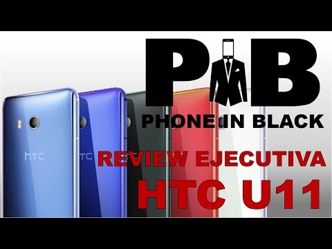 HTC U11- Review Ejecutiva