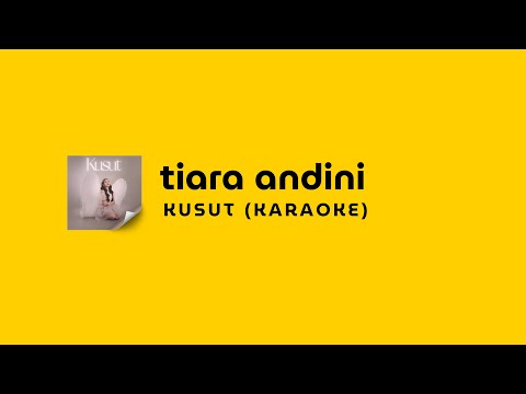 [LIRIK] TIARA ANDINI - KUSUT || KARAOKE