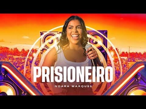 Noara Marques - Prisioneiro (Paredão do Brega)