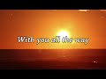 WITH YOU ALL THE WAY Lyrics New Edition