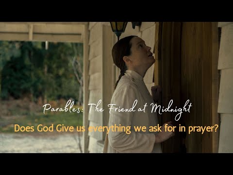 Parables: The Friend at Midnight