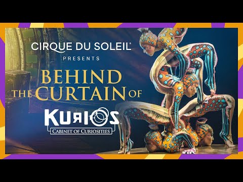 BEHIND THE CURTAIN OF KURIOS | Cirque du Soleil