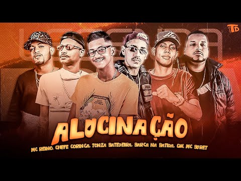 MC REINO E CHEFE CORINGA, TONZA BATEDEIRA, BARCA NA BATIDA, MC GW E MC BURET - ALUCINAÇÃO