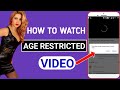 How To Watch Age Restricted Video On Youtube Youtube Par Age Restricted Video Kaise Dekhen