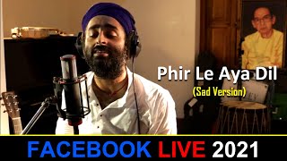 Phir Le Aya Dil(Sad Version)❤️ | ARIJIT SINGH Live Facebook Concert 2021