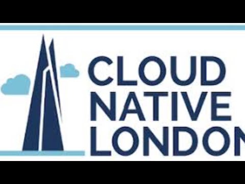 Cloud Native London, 4 November 2020