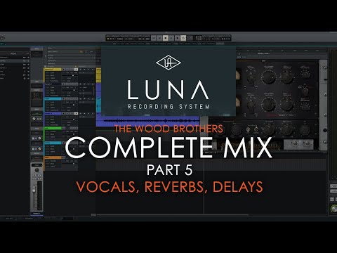 Universal Audio Luna - The Wood Brothers Complete Mix Part 5 (Vocals, Reverbs, Delays)