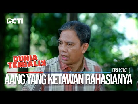 Aang Yang Ketawan Rahasianya - Dunia Terbalik