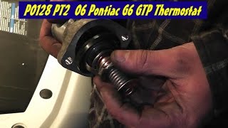 PO128 2006 Pontiac G6 GTP 3.9L V6 PT2 Replace Thermostat/Bleed Cooling System/Retest