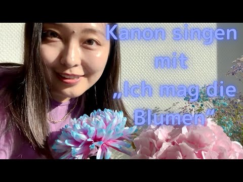 Kanon singen mit „Ich mag die Blumen“